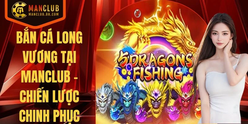 Bắn Cá Long Vương