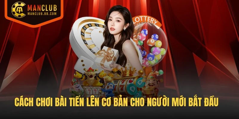 Cách chơi Bài Tiến Lên cơ bản cho người mới bắt đầu