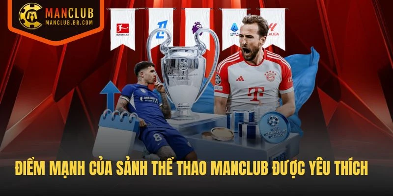 Điểm mạnh của sảnh Thể Thao Manclub được yêu thích nhất là gì?