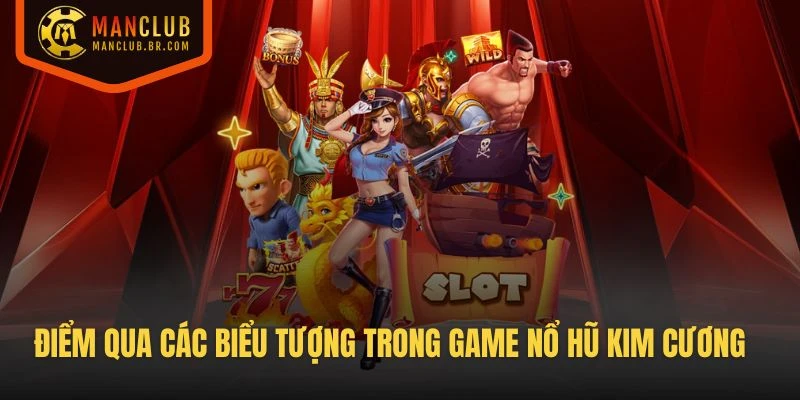 Điểm qua các biểu tượng trong game Nổ Hũ Kim Cương