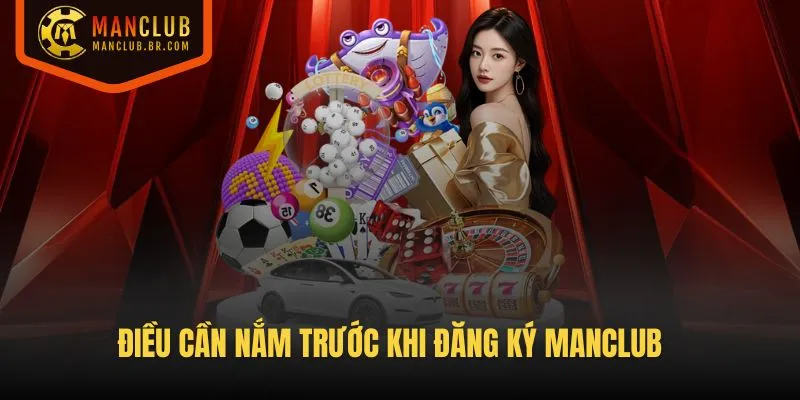 Điều cần nắm trước khi đăng ký Manclub