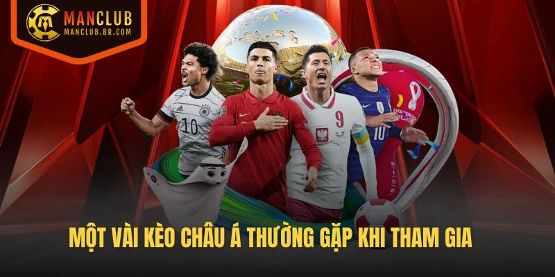 Một vài kèo châu Á thường gặp khi tham gia tại Manclub
