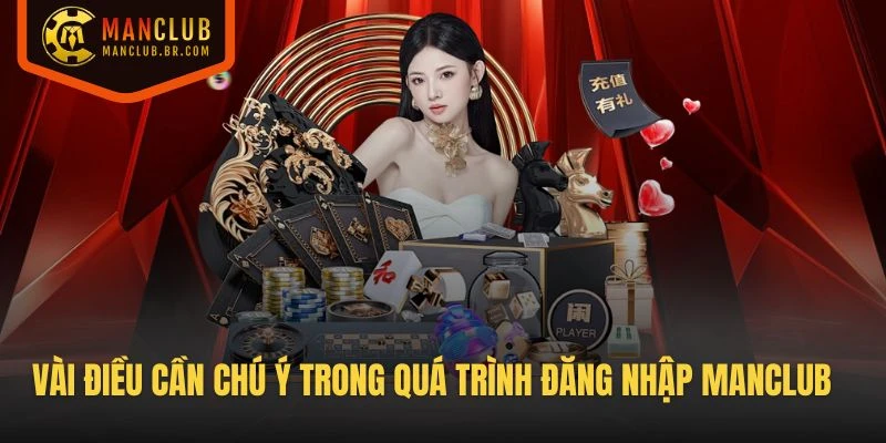 Vài điều cần chú ý trong quá trình đăng nhập Manclub