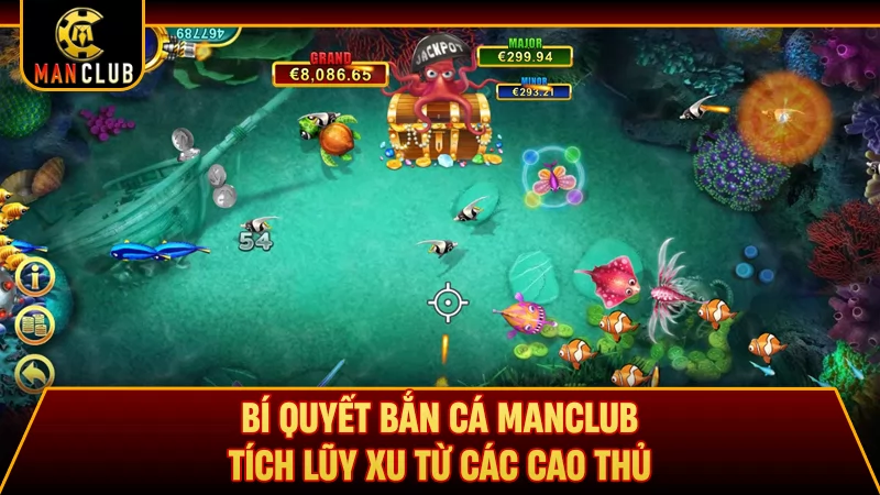 Bí quyết bắn cá Manclub tích lũy xu từ các cao thủ
