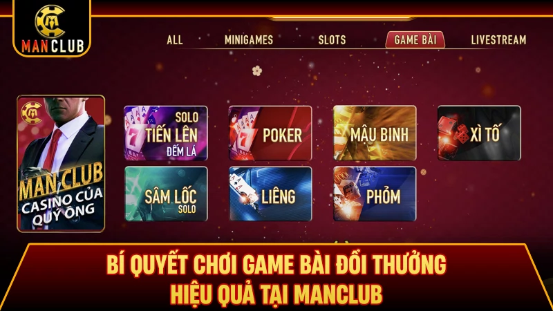Bí quyết chơi game bài đổi thưởng hiệu quả tại Manclub