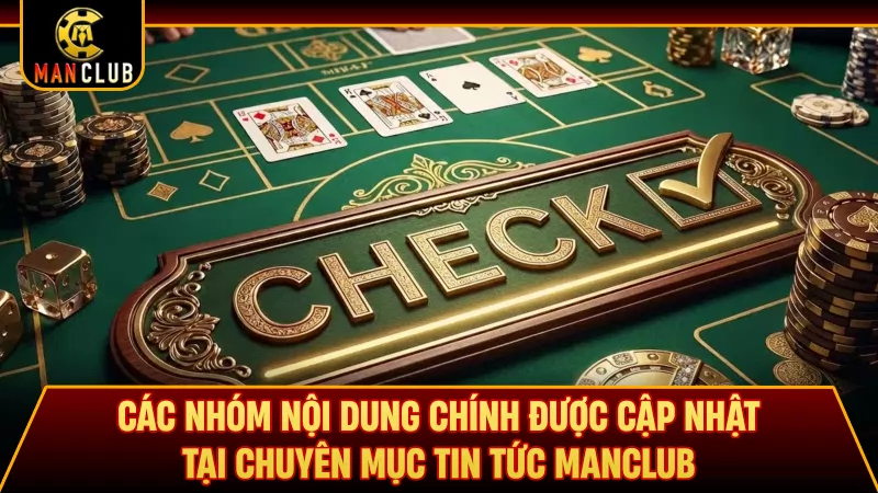 Các nhóm nội dung chính được cập nhật tại chuyên mục tin tức Manclub