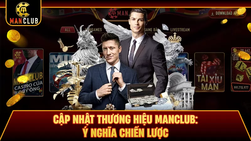 Cập nhật thương hiệu Manclub: Ý nghĩa chiến lược