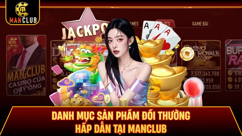 Danh mục sản phẩm đổi thưởng hấp dẫn tại Manclub
