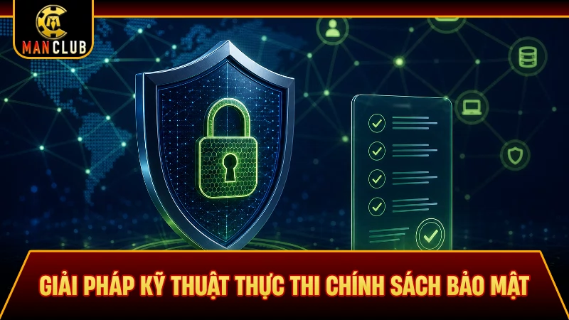 Giải pháp kỹ thuật thực thi chính sách bảo mật