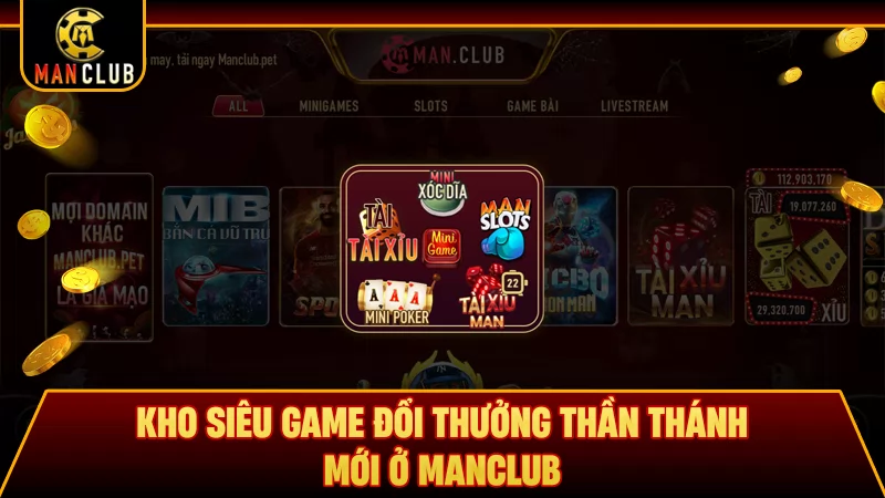 Kho siêu game đổi thưởng thần thánh mới ở Manclub