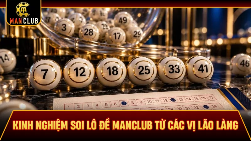 Kinh nghiệm soi lô đề Manclub từ các vị lão làng