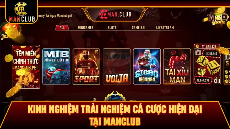 Kinh nghiệm trải nghiệm cá cược hiện đại tại Manclub