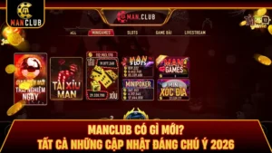Manclub Có Gì Mới? Tất Cả Những Cập Nhật Đáng Chú Ý 2026