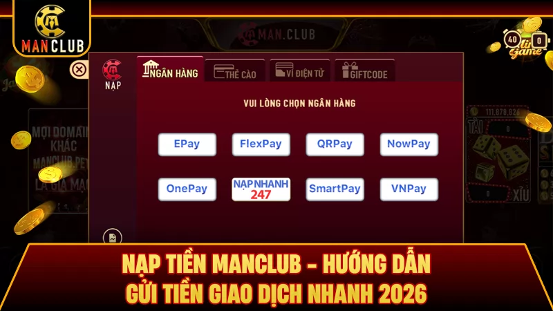 Nạp Tiền Manclub - Hướng Dẫn Gửi Tiền Giao Dịch Nhanh 2026