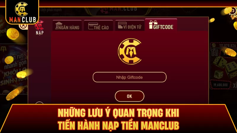 Những lưu ý quan trọng khi tiến hành nạp tiền Manclub