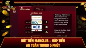 Rút Tiền Manclub - Húp Tiền An Toàn Trong 5 Phút