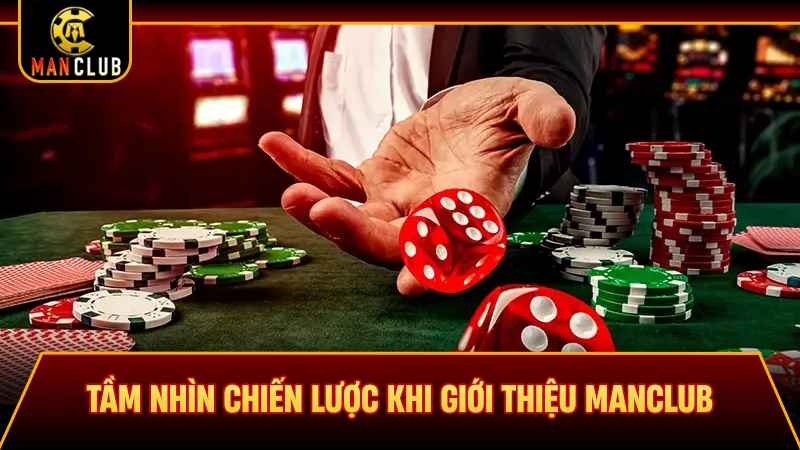 Tầm nhìn chiến lược khi giới thiệu Manclub
