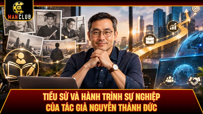 Tiểu sử và hành trình sự nghiệp của tác giả Nguyễn Thành Đức