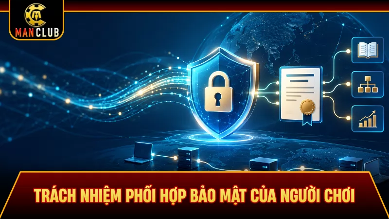 Trách nhiệm phối hợp bảo mật của người chơi